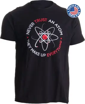 Niekada Pasitikėjimo Atomo Derliaus Jie Sudaro Viskas, Mokslo Mens Tee Marškinėliai