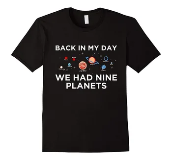 Retro Humoro Tees Atgal Į Mano Dieną Mes Turėjome Devynių Planetų 2019 Nauja Vyrų Drabužių Mados VYRIŠKI T Shirts Dizaino Marškinėliai